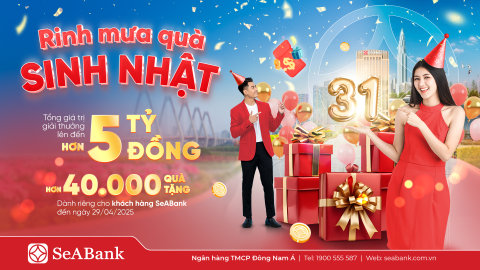 SeABank đón sinh nhật 31: Mưa quà tặng trị giá hơn 5 tỷ đồng tri ân khách hàng